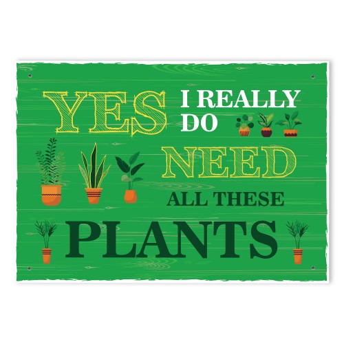 FUNNY GARDEN SIGN For Outside Do Need All These Plants Shed Sign