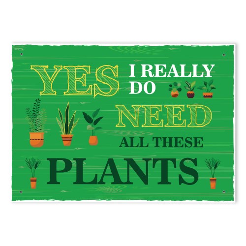 FUNNY GARDEN SIGN For Outside Do Need All These Plants Shed Sign