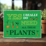 FUNNY GARDEN SIGN For Outside Do Need All These Plants Shed Sign