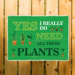 FUNNY GARDEN SIGN For Outside Do Need All These Plants Shed Sign