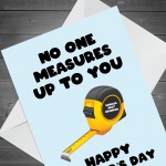 Novelty No One Measures Up To You Grandad Card Fathers Day Card