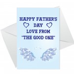 Happy Fathers Day Love From The Good One Funny Card For Dad