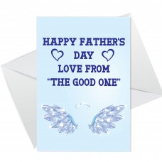 Happy Fathers Day Love From The Good One Funny Card For Dad