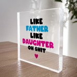 FUNNY Gift For Daughter Dad Like Father Like Daughter Plaque