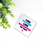 FUNNY Gift For Daughter Dad Like Father Like Daughter Plaque