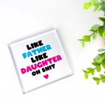FUNNY Gift For Daughter Dad Like Father Like Daughter Plaque