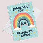 Card For TEACHER Thank You For Helping Me Shine Rainbow Card