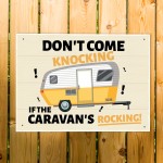 Funny Caravan Sign Dont Come Knocking If The Caravans Rocking