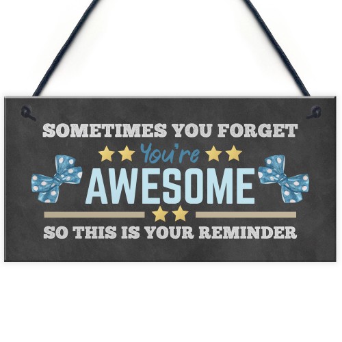 YOU ARE AWESOME REMINDER Sign Gift For Best Friend Birthday