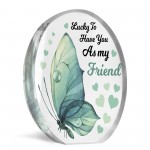 Lucky To Have You As My Friend Friendship Sign Standing Plaque