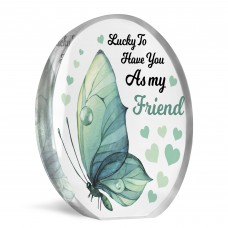 Lucky To Have You As My Friend Friendship Sign Standing Plaque