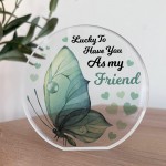 Lucky To Have You As My Friend Friendship Sign Standing Plaque