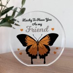 Lucky To Have You As My Friend Friendship Gifts Standing Plaque