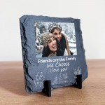 Friends Are The Family We Choose Personalised Slate Friendship