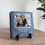 Friends Are The Family We Choose Personalised Slate Friendship