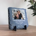 Friends Are The Family We Choose Personalised Slate Friendship