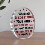 Funny Plaque For Friend Birthday Christmas Acrylic Plaque