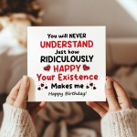 Romantic Birthday Card Your Existence Makes Me Birthday Card