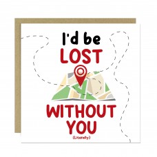 I'd Be Lost Without You Literally Card Funny Anniversary Card