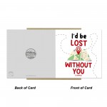 I'd Be Lost Without You Literally Card Funny Anniversary Card