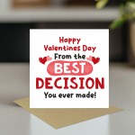 Happy Valentines Day From The Best Decision You Ever Made Funny