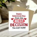Happy Valentines Day From The Best Decision You Ever Made Funny