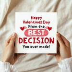 Happy Valentines Day From The Best Decision You Ever Made Funny