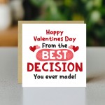 Happy Valentines Day From The Best Decision You Ever Made Funny