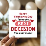 Happy Valentines Day From The Best Decision You Ever Made Funny