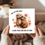 Cute Card For Valentines Day Anniversary Love You Like No Otter