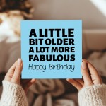 Funny Birthday Card For Men Women Little Bit Older More Fabulous