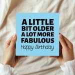 Funny Birthday Card For Men Women Little Bit Older More Fabulous