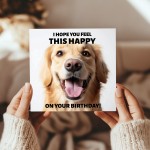 Funny Birthday Card For Him Hope You Feel This Happy Dog Card