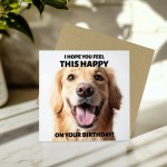 Funny Birthday Card For Him Hope You Feel This Happy Dog Card