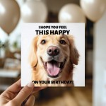 Funny Birthday Card For Him Hope You Feel This Happy Dog Card