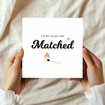 Valentines Card For Him I'm So Glad We Matched Card Funny