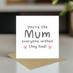 Mothers Day Card The Mum Everyone Wishes They Had Card Thank You