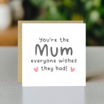 Mothers Day Card The Mum Everyone Wishes They Had Card Thank You