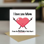 Funny Mothers Day Card I Love You Mum Bottom Of My Heart Humour