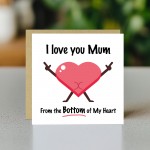 Funny Mothers Day Card I Love You Mum Bottom Of My Heart Humour