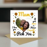 Personalised Mum Card, Mum If You Were A Flower Id Pick You Card