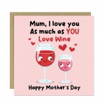 Funny Mothers Day Card Mum I Love You As Much As You Love Wine