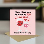 Funny Mothers Day Card Mum I Love You As Much As You Love Wine