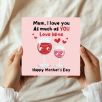 Funny Mothers Day Card Mum I Love You As Much As You Love Wine