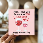 Funny Mothers Day Card Mum I Love You As Much As You Love Wine