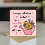 Happy Mothers Day To A Lovely Mum Floral Watering Can Mum Card