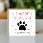 Mothers Day Card From The Dog With Envelope I Woof You Lots 