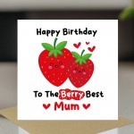 Birthday Card For Mum Happy Birthday To The Berry Best Mum