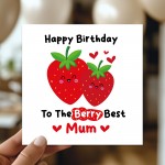 Birthday Card For Mum Happy Birthday To The Berry Best Mum