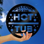 Hot Tub Welcome Sign For Garden Outside Hot Tub Decor 35x35cm